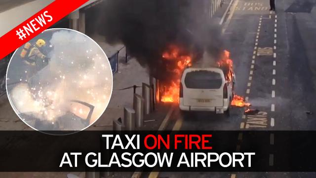 Taxi bursts into flames outside entrance to Glasgow Airport